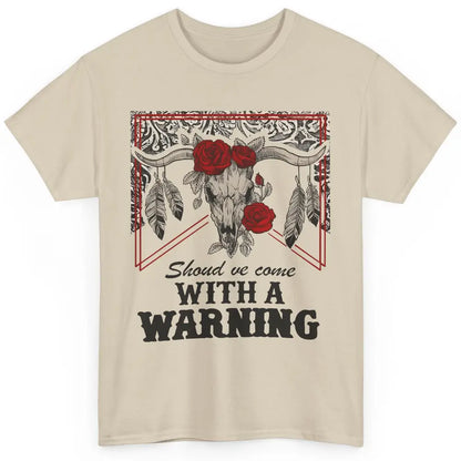 Boho Bull Skull Roses Should've Come With A Warning Western Classic Unisex T-Shirt