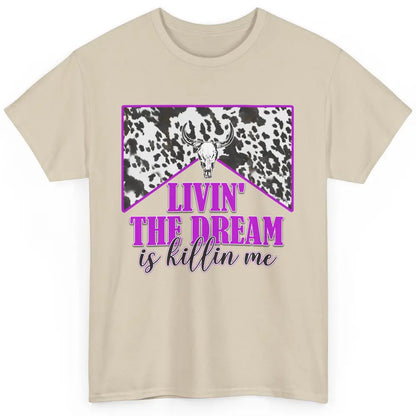 Cowhide Bull Skull Living The Dream Is Killing Me Western Classic Unisex T-Shirt