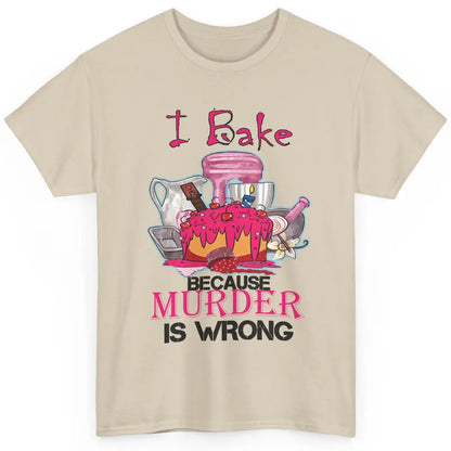 Baking Machine I Bake Because Murder Is Wrong Bakers Life Classic Unisex T-Shirt