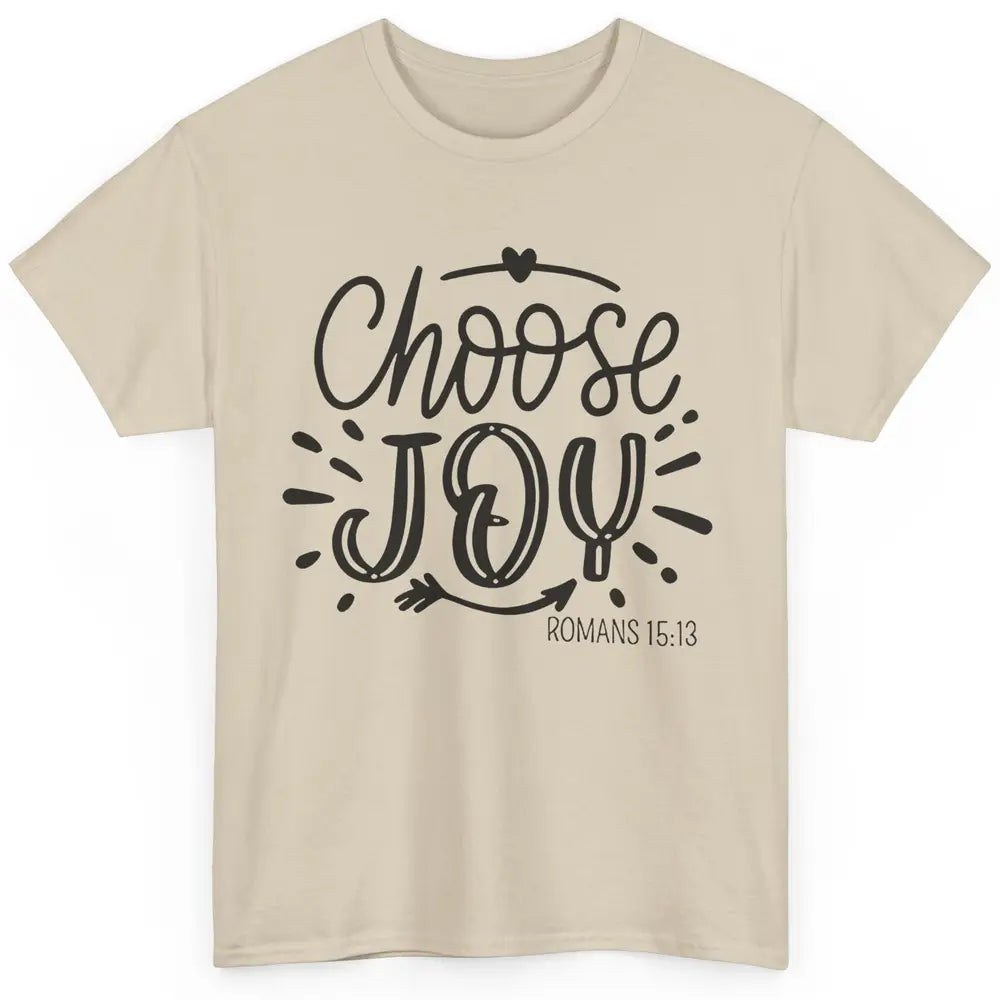 Christian Faith Choose Joy Romans Bible Verse Religious Classic Unisex T-Shirt