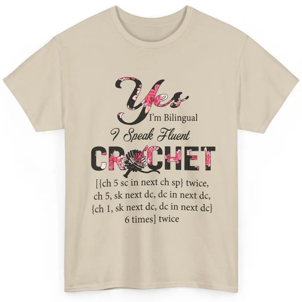 Floral Crocheting I'm Bilingual Speak Fluent Crochet Yarning Classic Unisex T-Shirt