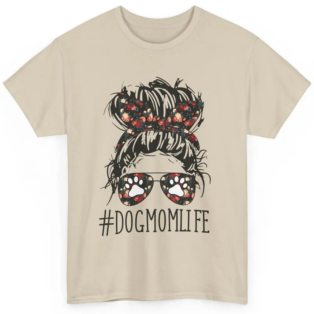 Cute Dog Mom Life Floral Messy Hair Bun Mama Fur Pet Lovers Classic Unisex T-Shirt