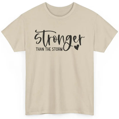 Stronger Than the Storm Inspirational Motivational Quotes Classic Unisex T-Shirt