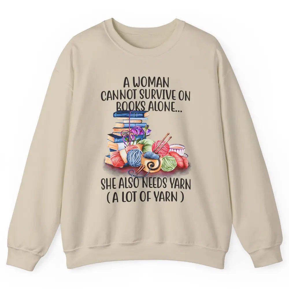 Woman Not Survive On Book Alone Need Yarn Sew Fabric Crochet Unisex Crewneck Sweatshirt