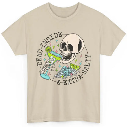 Dead Inside & Extra Salty Skull Drinking Margarita Tequila Classic Unisex T-Shirt