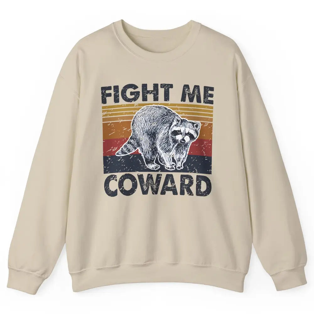 Vintage Raccoon Fight Me Coward Sarcastic Racoon Inspiration Unisex Crewneck Sweatshirt