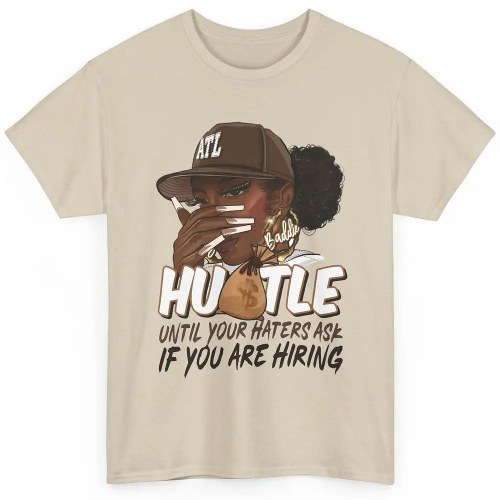 Afro Woman Sarcastic Hustle Till Haters Ask You're Hiring Classic Unisex T-Shirt