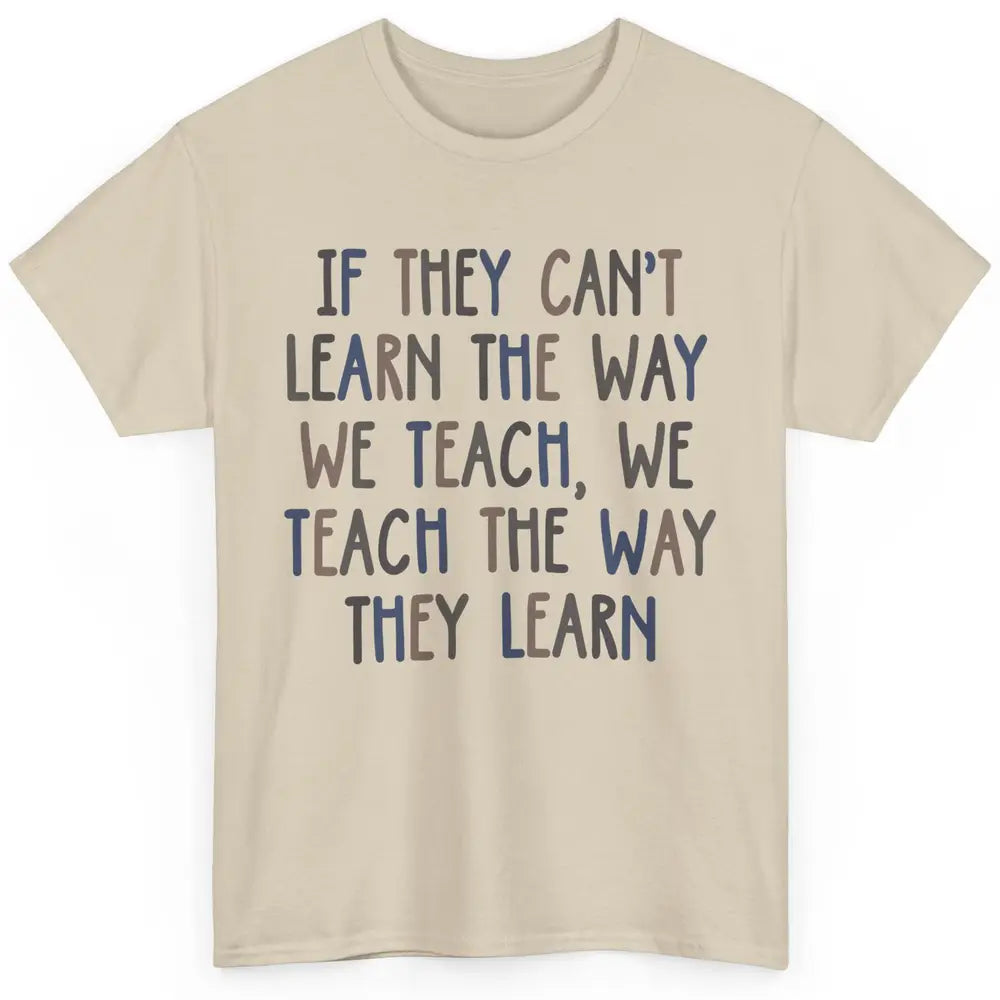 Applied Behavior Analysis We Teach The Way They Learn ABA Classic Unisex T-Shirt