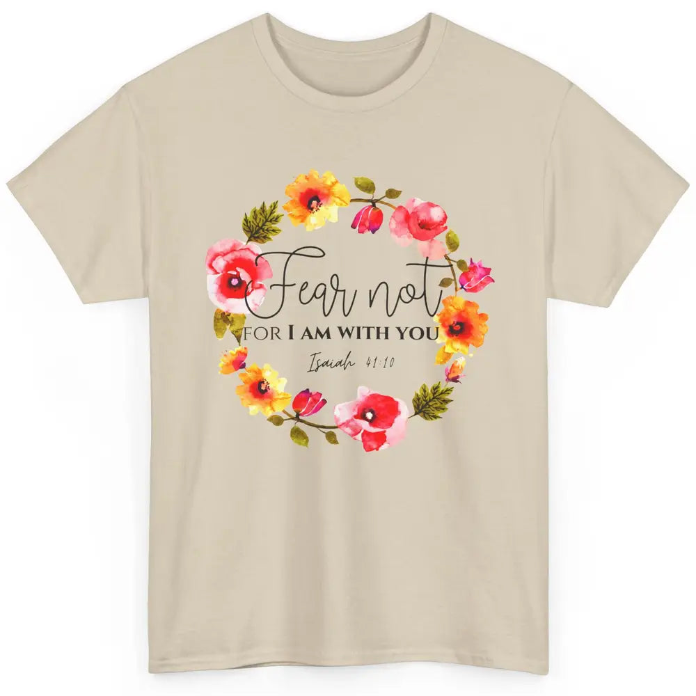 Floral Christian Fear Not For I Am With You Bible Verse Classic Unisex T-Shirt