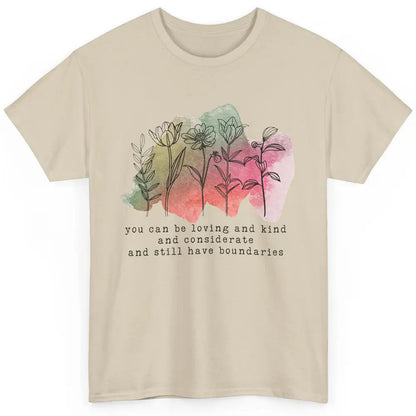 Wildflowers Boundaries Self Love Mental Health Therapist Classic Unisex T-Shirt