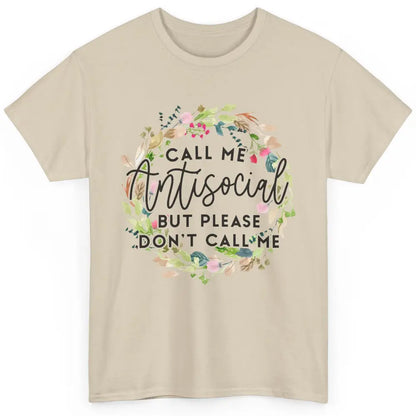 Funny Call Me Antisocial But Please Don't Call Me Sarcastic Classic Unisex T-Shirt