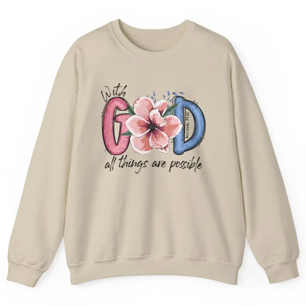 With God All Things are Possible God Saying Jesus Faith Unisex Crewneck Sweatshirt