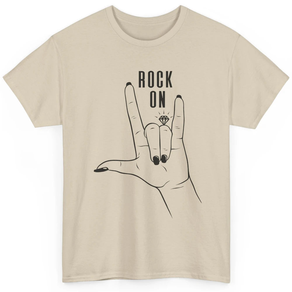 Engaged Rock On Ring Finger Engagement Fiance Future Bride Classic Unisex T-Shirt