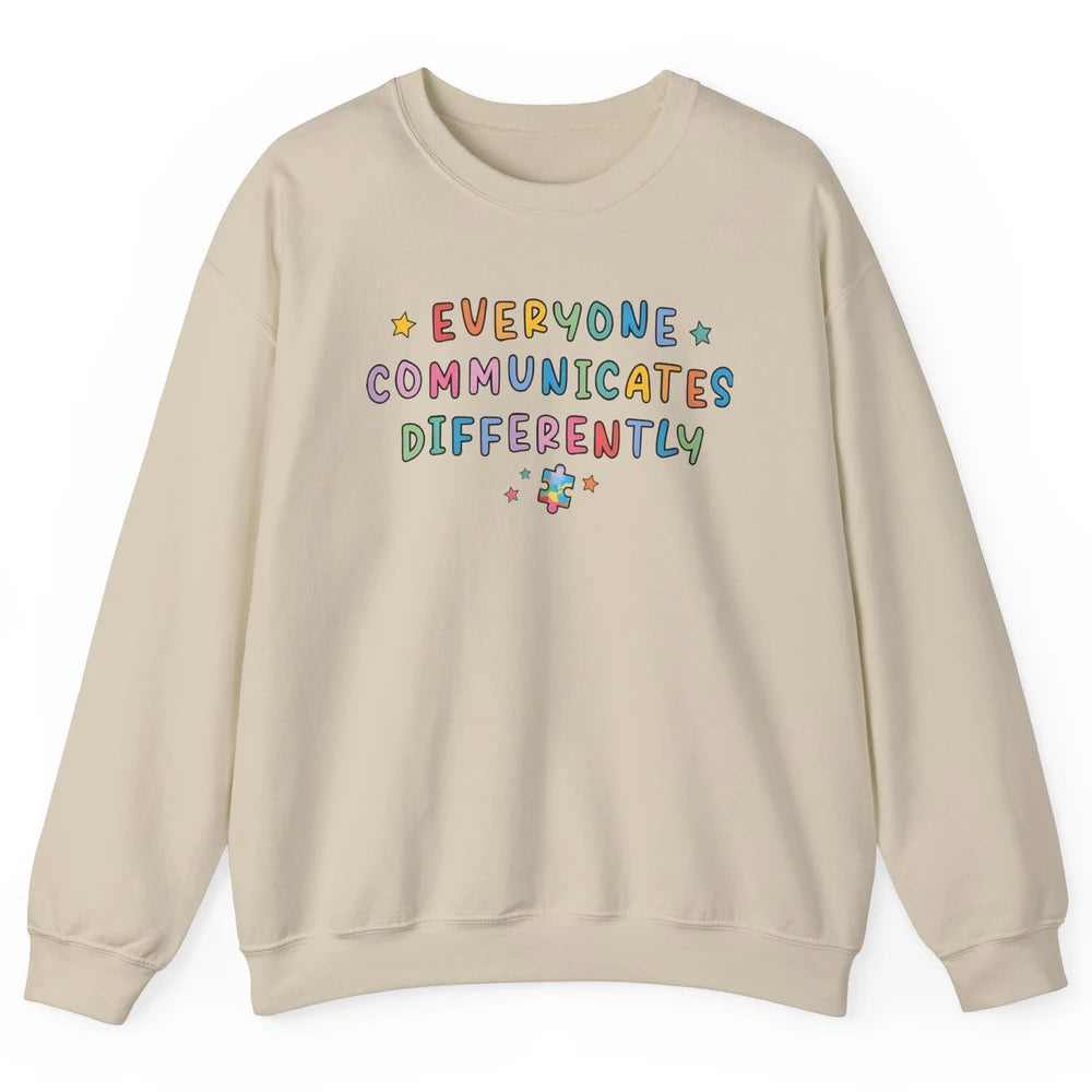 Autism Sped Teacher Everyone Communicates Differently Unisex Crewneck Sweatshirt