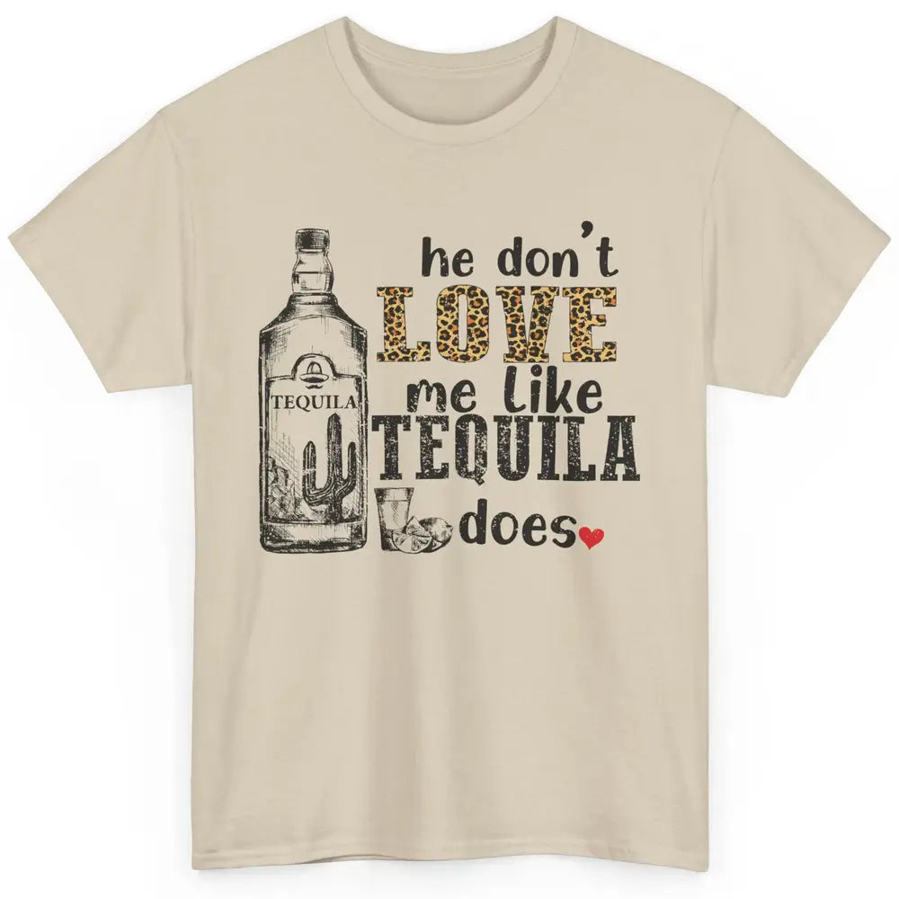 Cowboy He Don't Love Me Like Tequila Does Western Country Classic Unisex T-Shirt