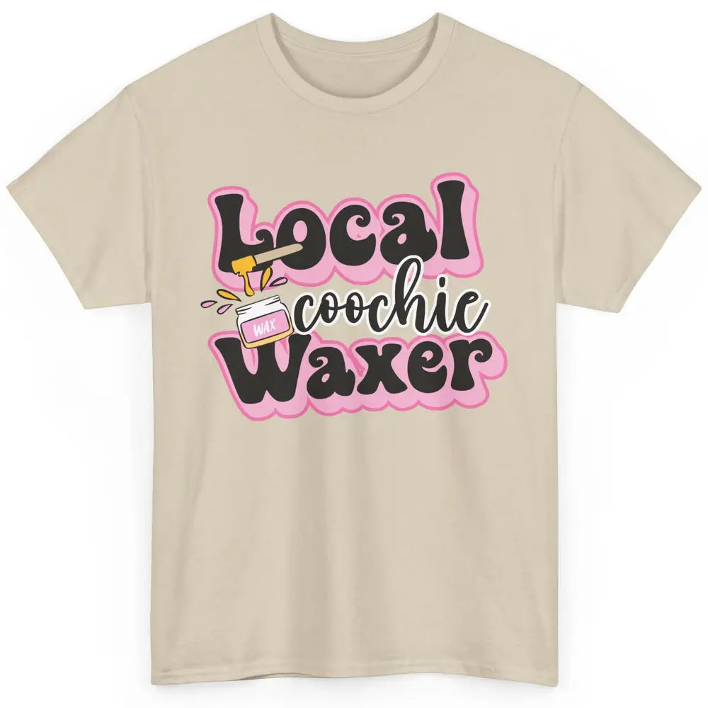 Wax Specialist Local Coochie Waxer Cosmetology Wax Hustler Classic Unisex T-Shirt