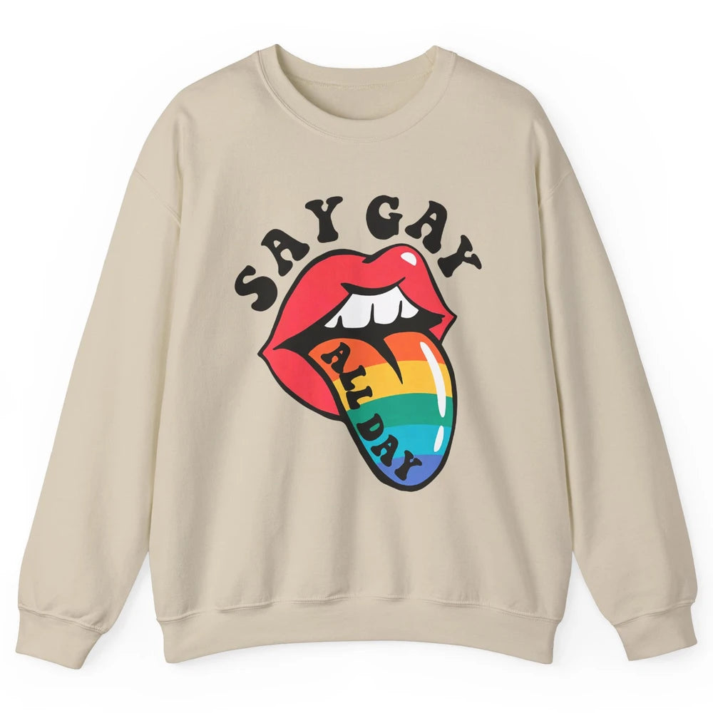 Say Gay All Day Rainbow LGBT Pride Month Lesbian Proud LGBT Unisex Crewneck Sweatshirt