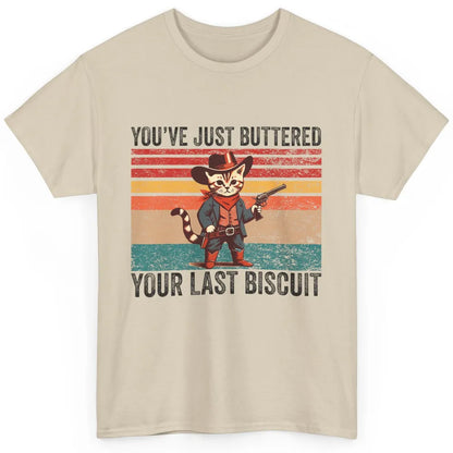 You've Just Buttered Your Last Biscuit Western Country Cat Cowboy Vintage Rodeo Kitten Sarcastic Classic Unisex T-Shirt