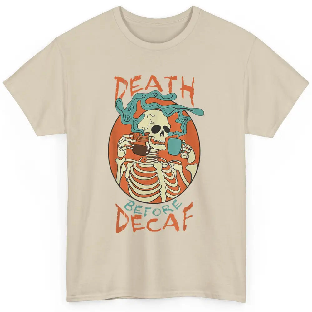 Death Before Decaf Caffeinated Magical Skeleton Coffee Skull Classic Unisex T-Shirt