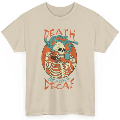 Death Before Decaf Caffeinated Magical Skeleton Coffee Skull Classic Unisex T-Shirt