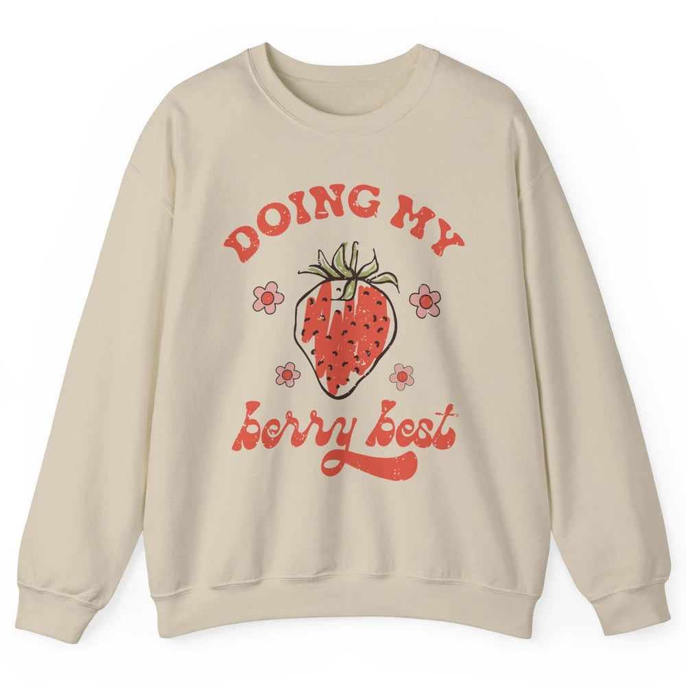 Retro Strawberry Doing My Berry Best Happy Mind Happy Life Unisex Crewneck Sweatshirt