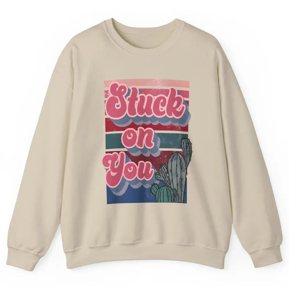 Stuck On You Cactus Plant Vintage Cowboy Valentine Day Retro Unisex Crewneck Sweatshirt