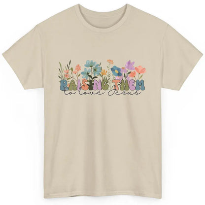 Wildflower Raising Them To Love Jesus Christian Bible Verse Classic Unisex T-Shirt