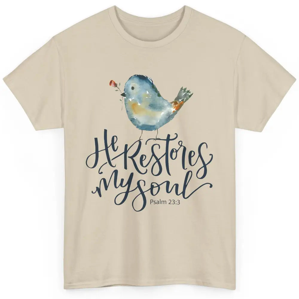 Christian Bird He Restores My Soul Bible Verse Religious Classic Unisex T-Shirt