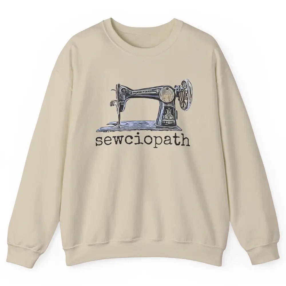 Retro Sewing Machine Sewciopath Quilting Life Sewer Life Unisex Crewneck Sweatshirt