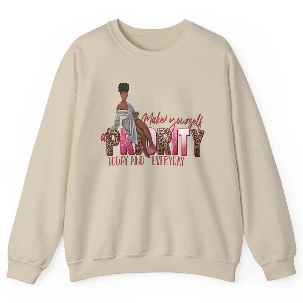 Afro Woman Make Yourself Priority Everyday Black Woman Pride Unisex Crewneck Sweatshirt