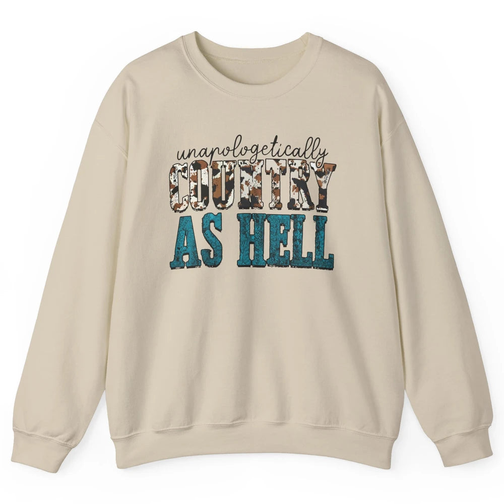 Unapologetically Country As Hell Western Country Cowgirl Unisex Crewneck Sweatshirt