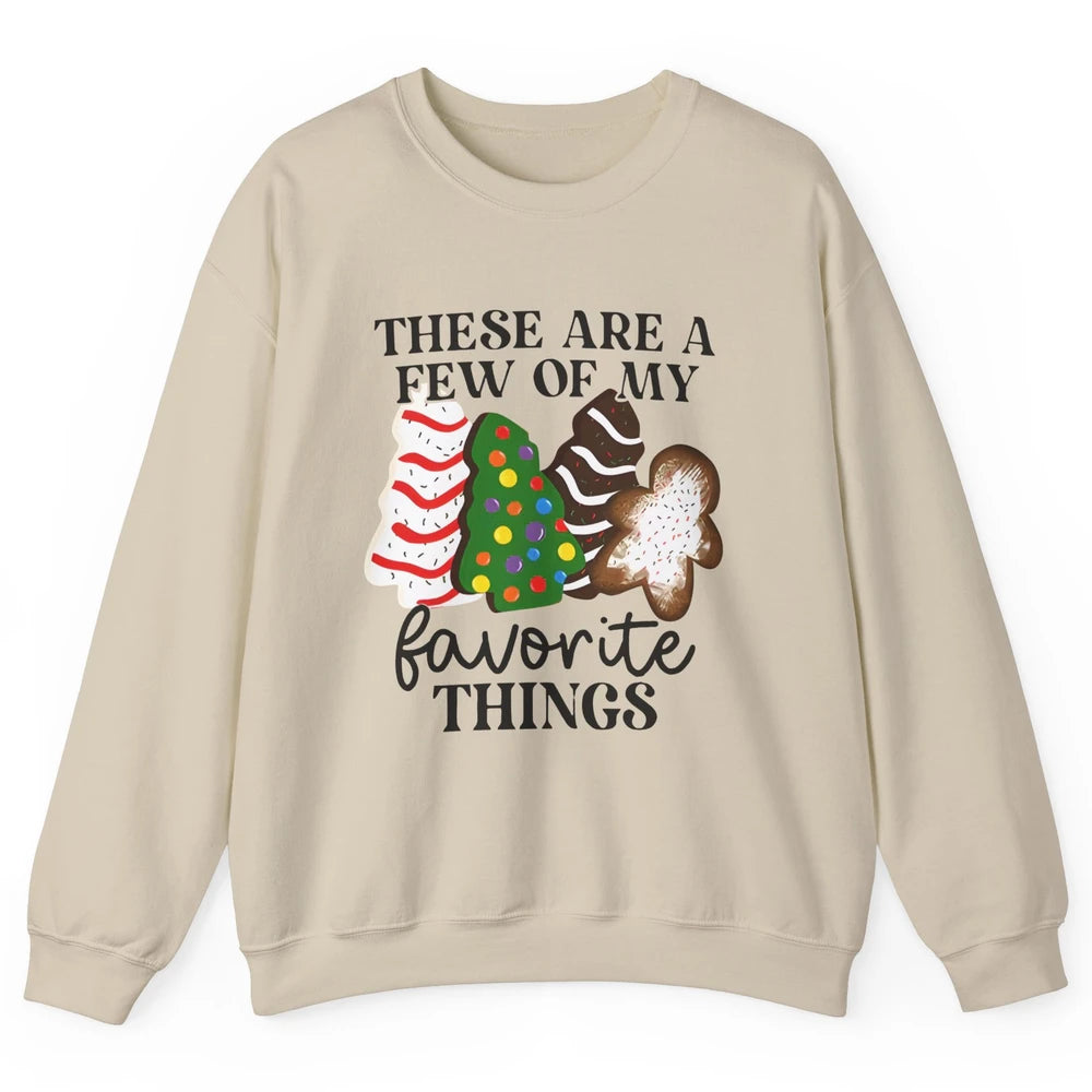 Christmas Tree Cakes These Are A Few Of My Favorite Things Unisex Crewneck Sweatshirt