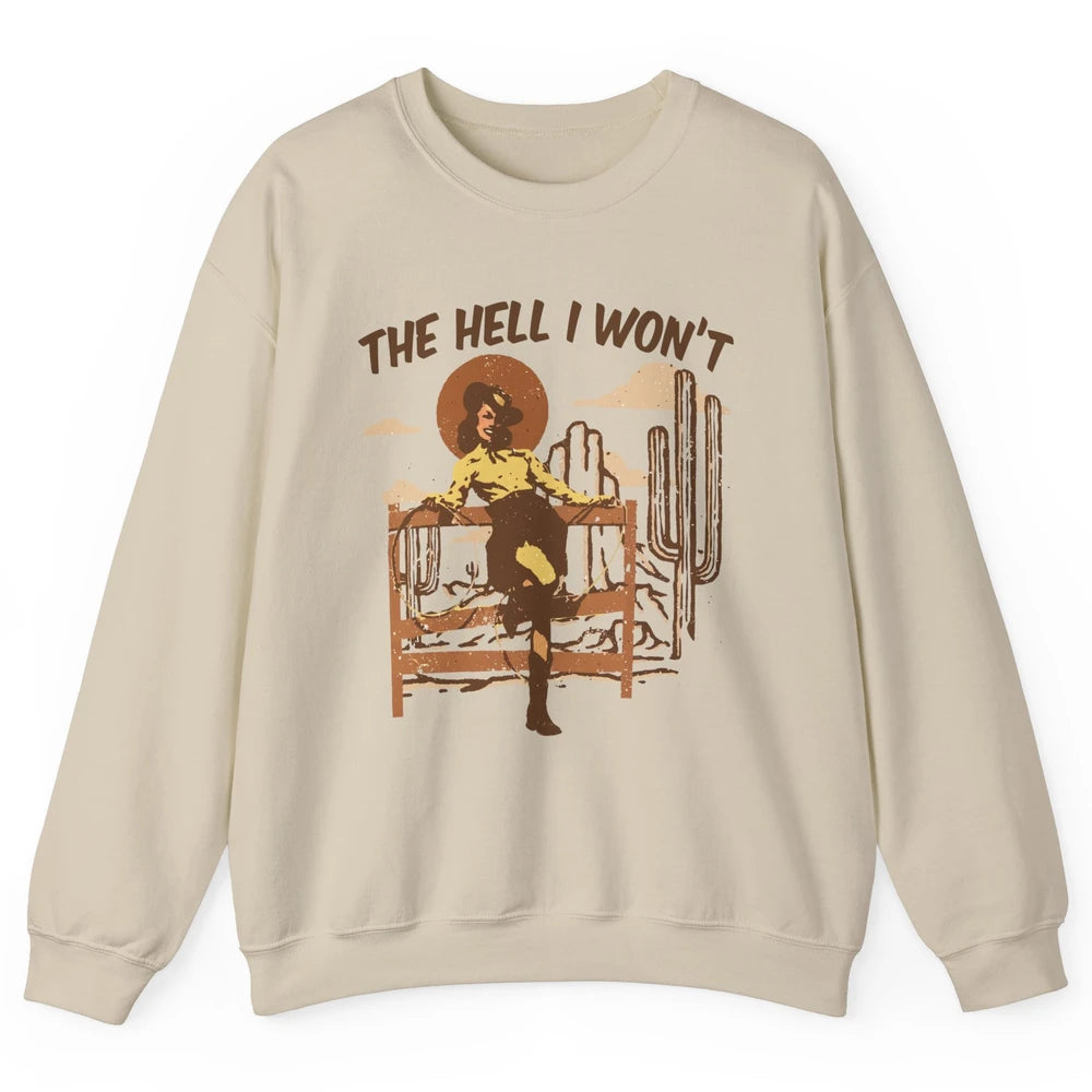 The Hell I Wont Cowgirl Cowboy Western Country Vintage Texas Unisex Crewneck Sweatshirt