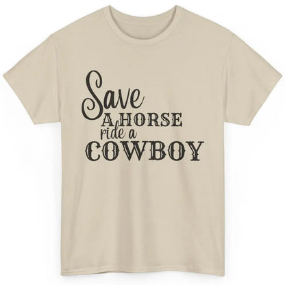 Retro Save A Horse Ride A Cowboy Western Country Cowboy Gift Classic Unisex T-Shirt