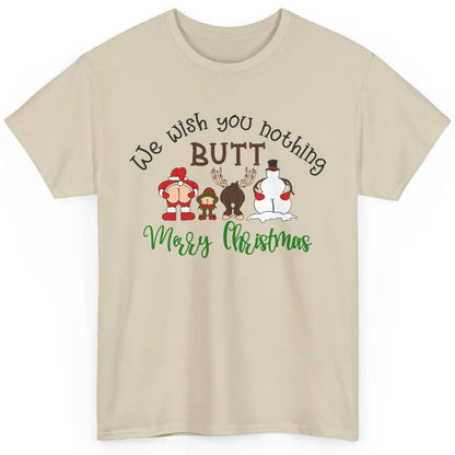 Funny We Wish You Nothing Butt Merry Christmas Santa Deer Classic Unisex T-Shirt