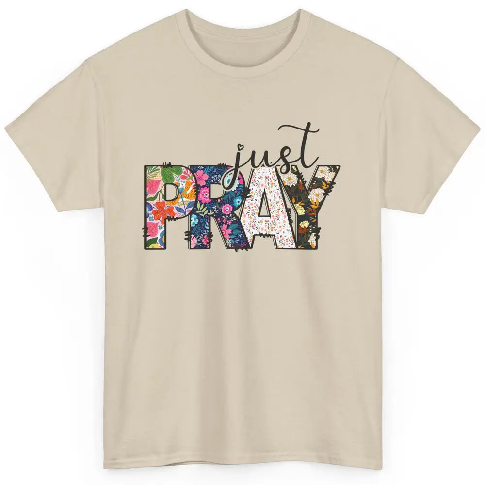 Floral Christian Just Pray Bible Religious Motivational Classic Unisex T-Shirt