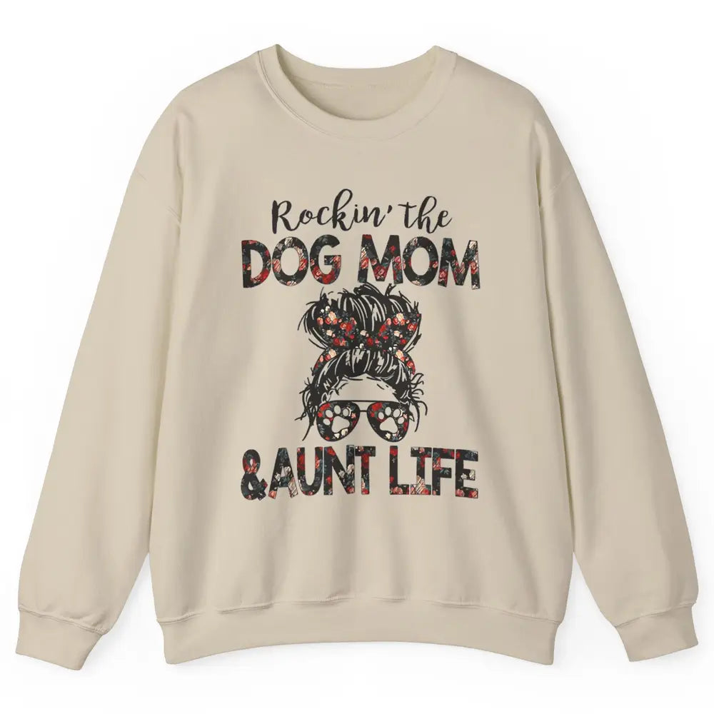 Rockin' Dog Mom And Aunt Life Auntie Messy Bun Puppy Aunty Unisex Crewneck Sweatshirt