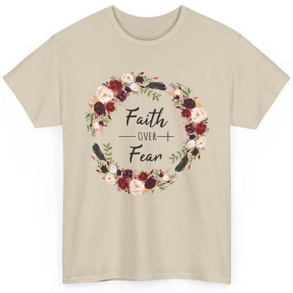 Wreath Faith Over Fear Bible Jesus God Christian Belief Gift Classic Unisex T-Shirt