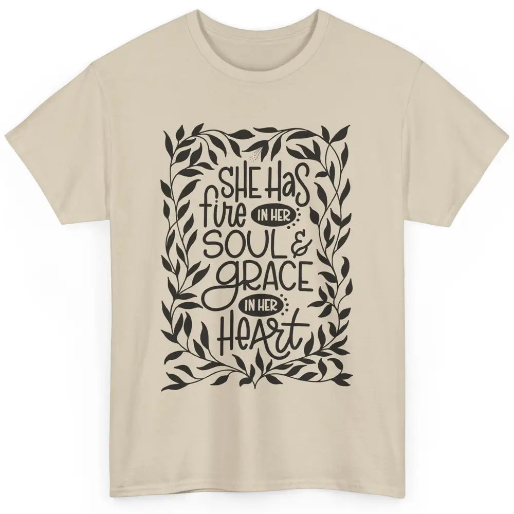 Floral She Has Fire In Her Soul Grace In Her Heart Christian Classic Unisex T-Shirt