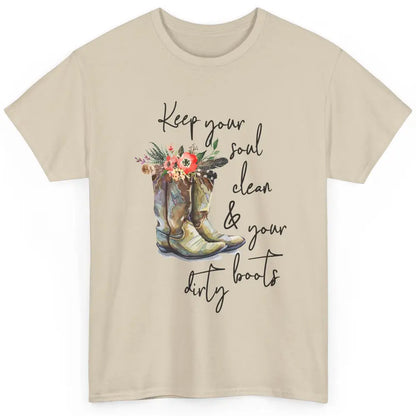 Floral Cowgirls Boots Keep Your Soul Clean Your Boots Dirty Classic Unisex T-Shirt