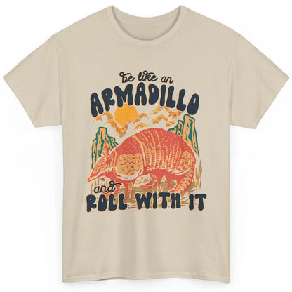 Be Like An Armadillo Roll With It Western Southern Country Classic Unisex T-Shirt