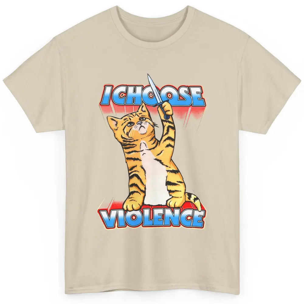 Funny Cat I Choose Violence Sarcastic Cat Lovers Humorous Classic Unisex T-Shirt