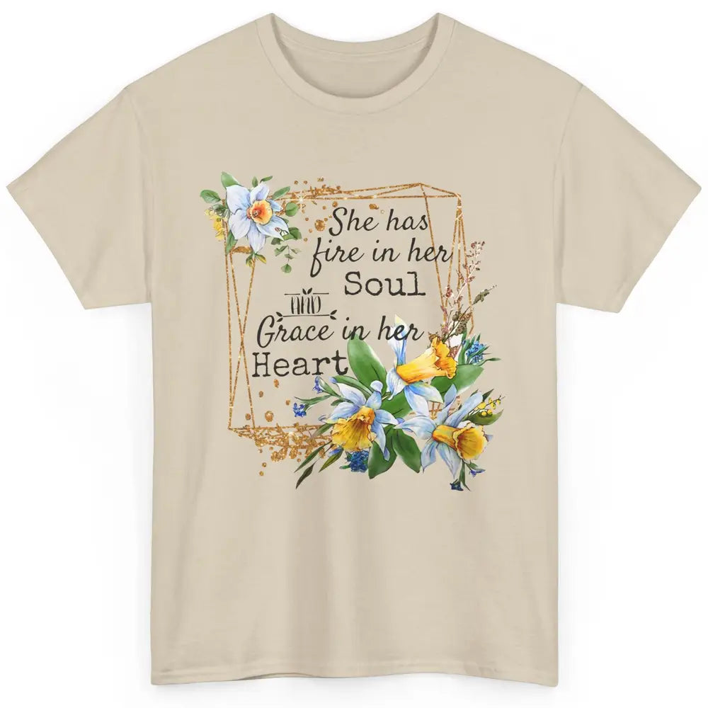 Floral She Has Fire In Her Soul Grace In Her Heart Christian Classic Unisex T-Shirt