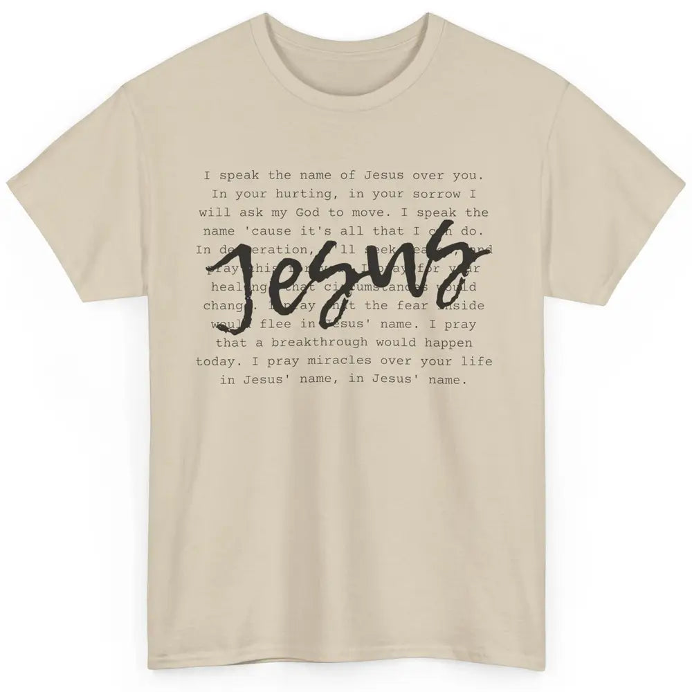 Christian Prayer Speak The Name Of Jesus Over You Religious Classic Unisex T-Shirt