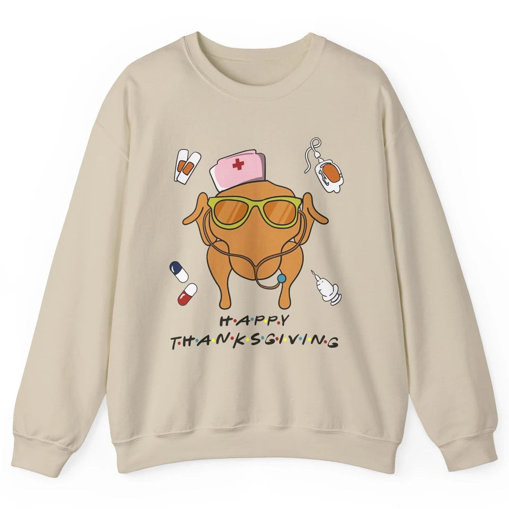 Thanksgiving Nurse Friends Funny Nurse Turkey Day Fall Unisex Crewneck Sweatshirt