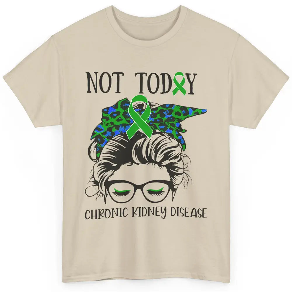 Chronic Kidney Disease Not Today Messy Bun Mom Green Ribbon Classic Unisex T-Shirt