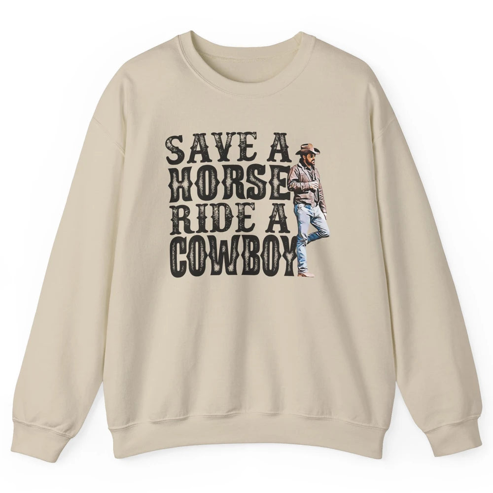 Retro Save A Horse Ride A Cowboy Western Country Cowboy Gift Unisex Crewneck Sweatshirt