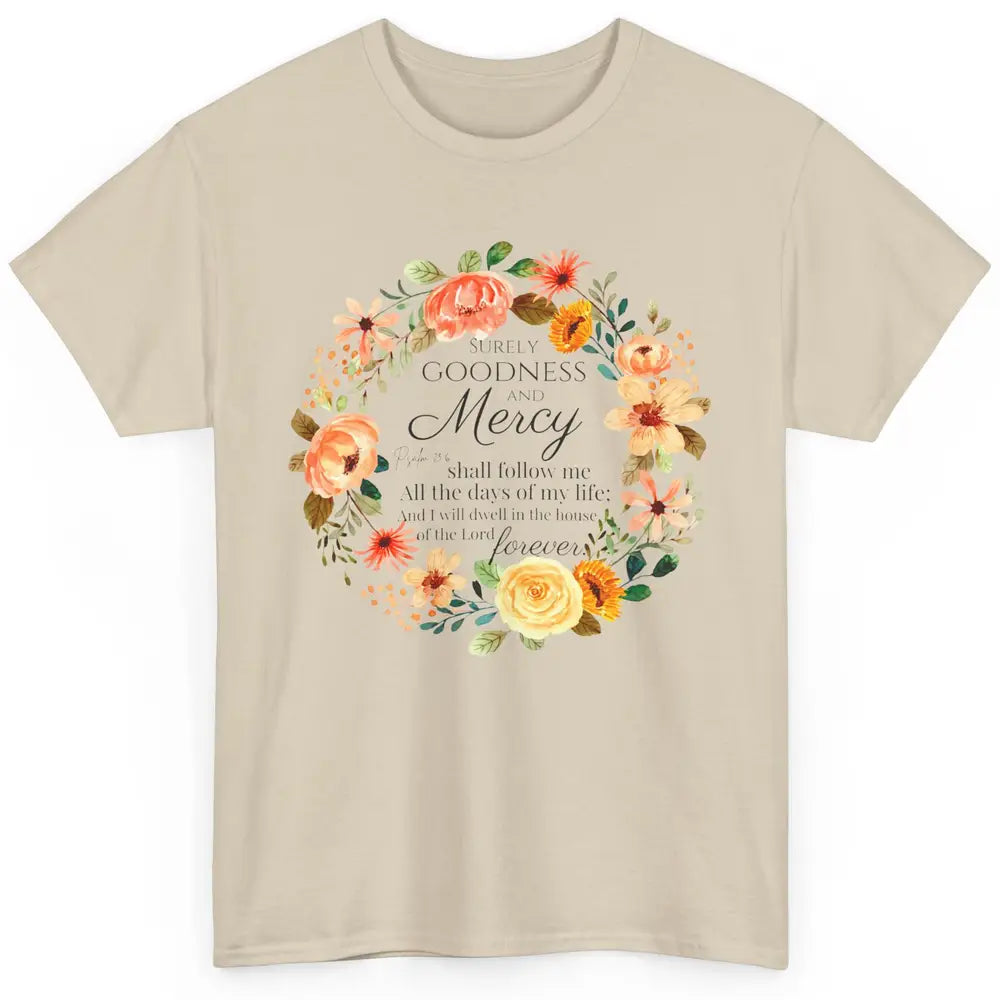 Floral Christian Goodness Mercy Shall Follow Me Bible Verse Classic Unisex T-Shirt