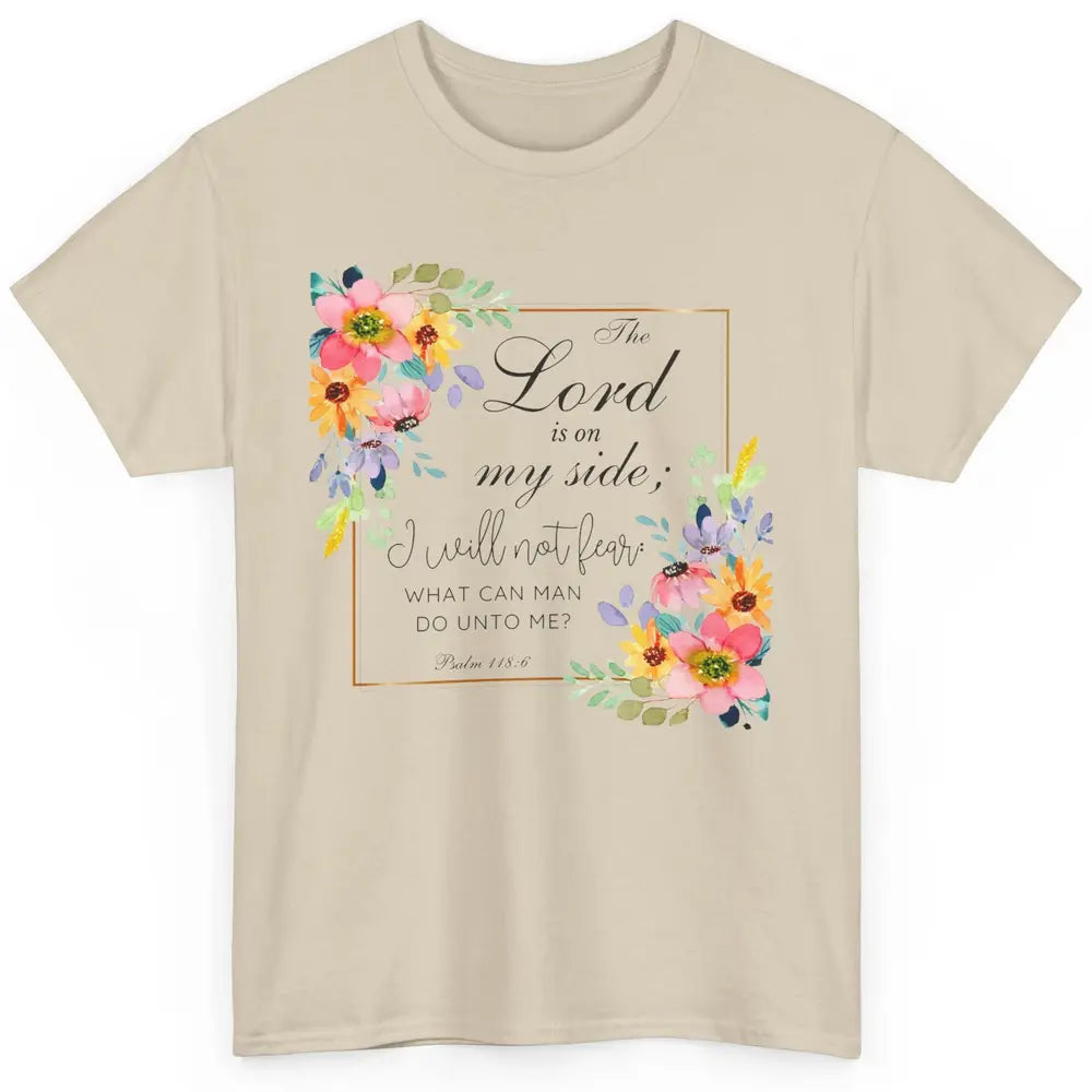 Floral Christian Lord On My Side I Will Not Fear Bible Verse Classic Unisex T-Shirt