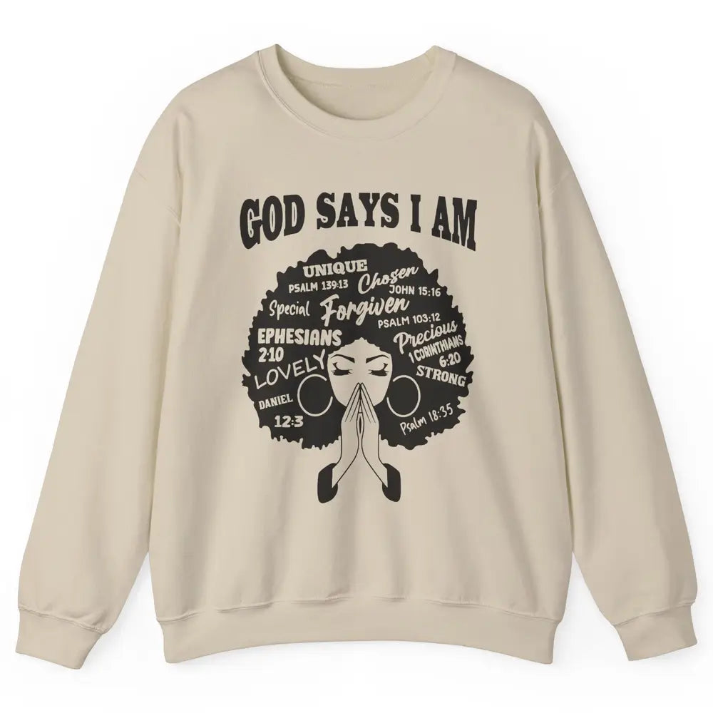 Afro Woman Praying God Says I Am Black Melanin Woman Gift Unisex Crewneck Sweatshirt